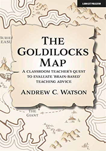 The Goldilocks Map A classroom teachers quest to evaluate brain-based teachi [Paperback]