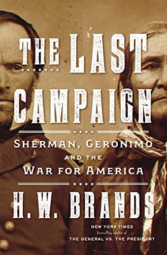 The Last Campaign: Sherman, Geronimo and the War for America [Hardcover]