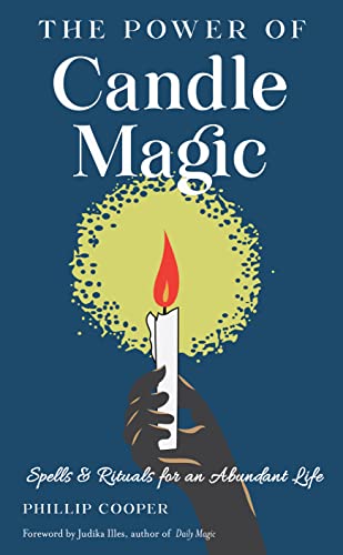 The Power of Candle Magic: Spells and Rituals for an Abundant Life [Paperback]