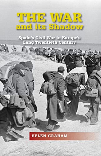 The War and Its Shadow: Spain's Civil War in Europe's Long Twentieth Cen [Hardcover]