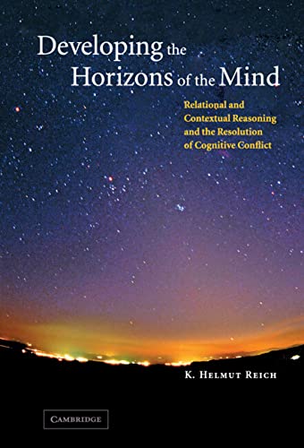 Developing the Horizons of the Mind Relational and Contextual Reasoning and the [Hardcover]