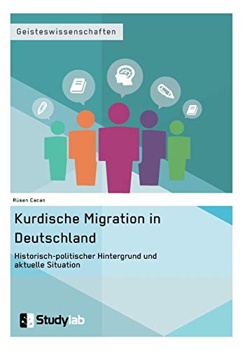 Kurdische Migration In Deutschland. Historisch-Politischer Hintergrund Und Aktue [Paperback]