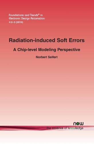 Radiation-Induced Soft Error: A Chip-Level Modeling (foundations And Trends(r) I [Paperback]