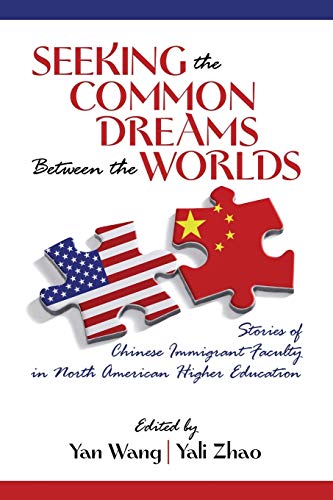 Seeking The Common Dreams Beteen Worlds Stories Of Chinese Immigrant Faculty I [Paperback]