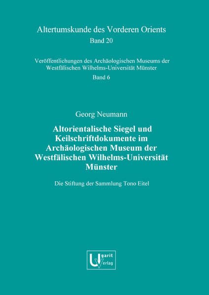 Altorientalische Siegel und Keilschriftdokumente im Archaologischen Museum der W [Hardcover]