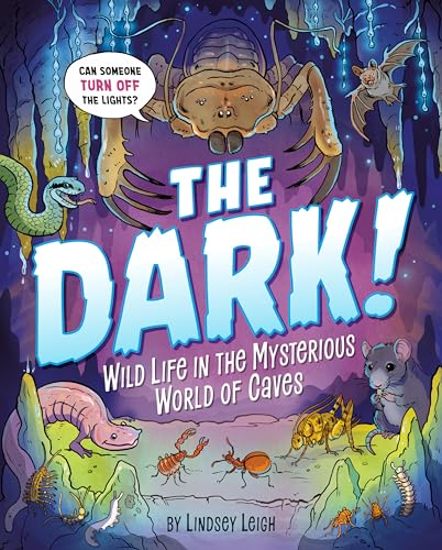 The Dark!: Wild Life in the Mysterious World of Caves [Hardcover]