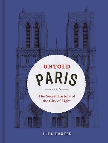 Untold Paris: The Secret History of the City of Light [Hardcover]