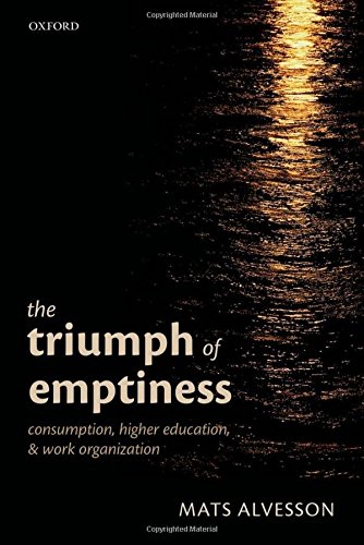 The Triumph of Emptiness Consumption, Higher Education, and Work Organization [Hardcover]