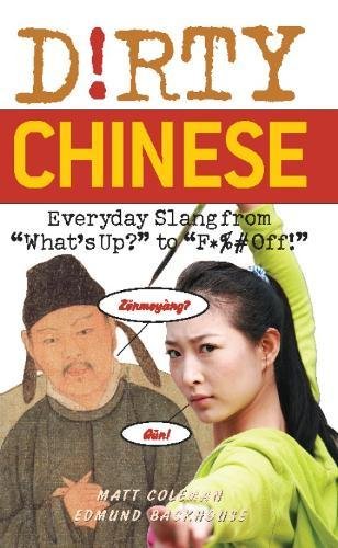 Dirty Chinese: Everyday Slang from  What's Up?  to  F*%# Off!  [Paperback]