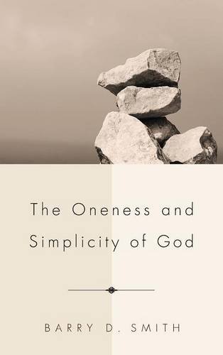 The Oneness And Simplicity Of God [Hardcover]