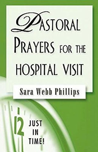 Just In Time Pastoral Prayers For The Hospital Visit [Paperback]