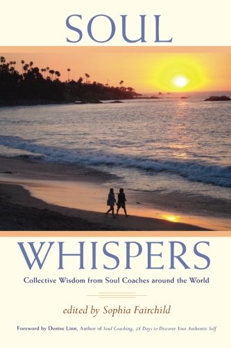 Soul Whispers Collective Wisdom From Soul Coaches Around The World [Paperback]