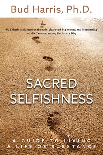 Sacred Selfishness A Guide To Living A Life Of Substance [Paperback]