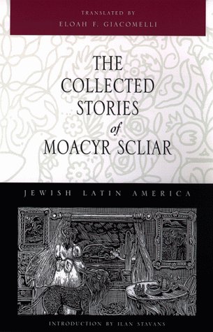 The Collected Stories Of Moacyr Scliar (jeish Latin America Series) [Paperback]