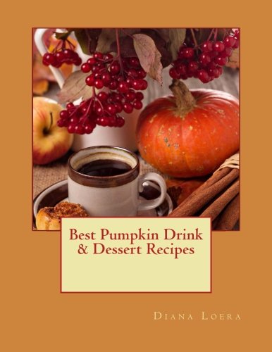 Best Pumpkin Drink & Dessert Recipes [Paperback]