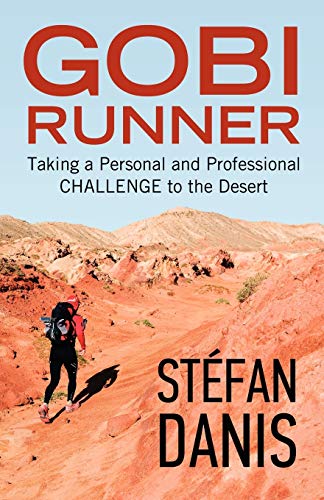 Gobi Runner Taking A Personal And Professional Challenge To The Desert [Paperback]