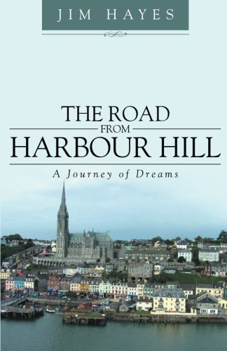 Road from Harbour Hill  A Journey of Dreams [Paperback]