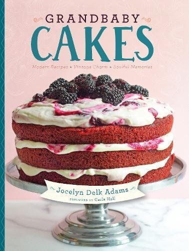 Grandbaby Cakes: Modern Recipes, Vintage Charm, Soulful Memories [Hardcover]