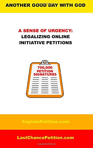 A Sense Of Urgency Legalizing Online Initiative Petitions [Paperback]