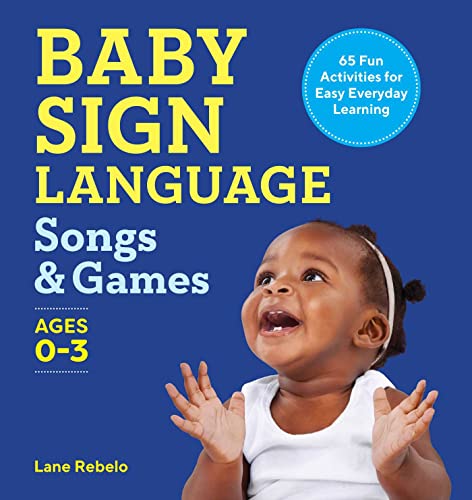 Baby Sign Language Songs & Games: 65 Fun Activities for Easy Everyday Learni [Paperback]