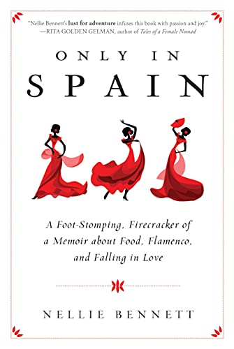 Only in Spain: A Foot-Stomping, Firecracker of a Memoir about Food, Flamenco, an [Paperback]