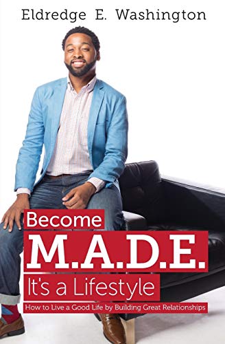 Become M.A.D.E.  It's A Lifestyle Ho To Live A Good Life By Building Great Rel [Paperback]