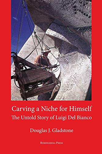 Carving a Niche for Himself The Untold Story of Luigi Del Bianco and Mount Rush [Paperback]