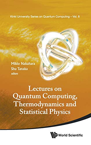 Lectures On Quantum Computing, Thermodynamics And Statistical Physics (kinki Uni [Hardcover]