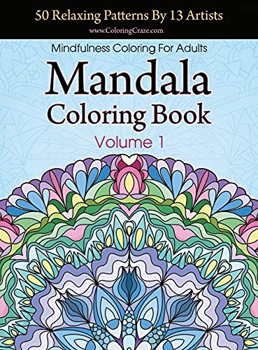 Mandala Coloring Book 50 Relaxing Patterns By 13 Artists, Mindfulness Coloring  [Hardcover]