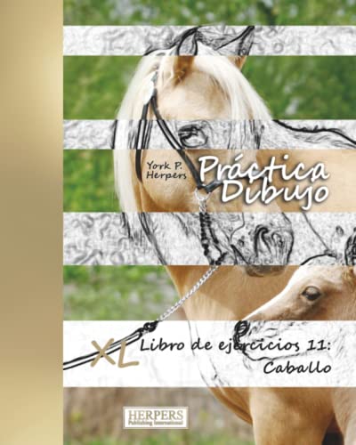 Prctica Dibujo - Xl Libro De Ejercicios 11 Caballo (volume 11) (spanish Editio [Paperback]