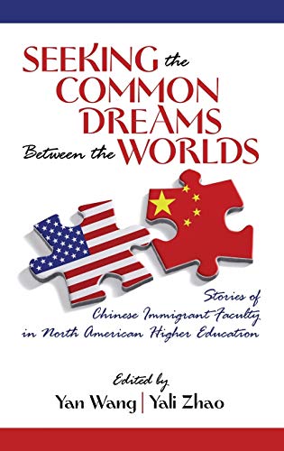 Seeking The Common Dreams Beteen Worlds Stories Of Chinese Immigrant Faculty I [Hardcover]