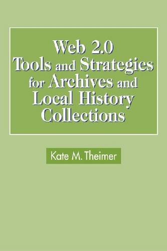 Web 2.0 Tools And Strategies For Archives And Local History Collections [Paperback]