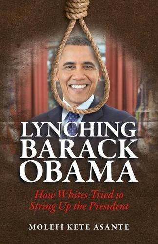 Lynching Barack Obama Ho Whites Tried To String Up The President [Paperback]