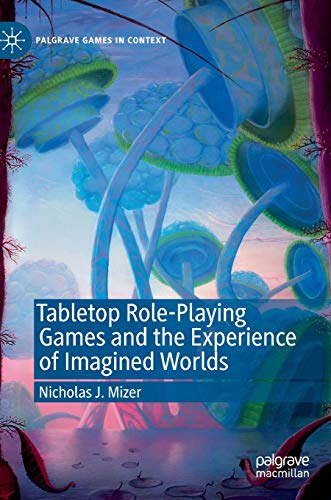 Tabletop Role-Playing Games and the Experience of Imagined Worlds [Hardcover]