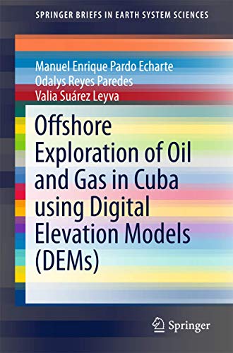 Offshore Exploration of Oil and Gas in Cuba using Digital Elevation Models (DEMs [Paperback]