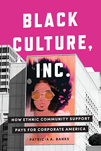 Black Culture, Inc.: How Ethnic Community Support Pays for Corporate America [Hardcover]