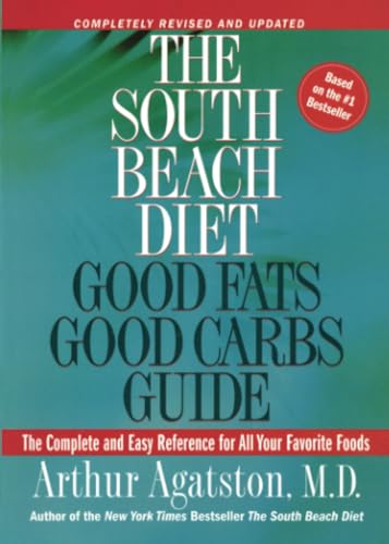 The South Beach Diet Good Fats, Good Carbs Guide: The Complete and Easy Referenc [Paperback]