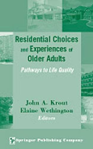 Residential Choices and Experiences of Older Adults Pathays to Life Quality [Hardcover]