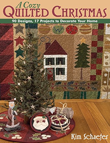 A Cozy Quilted Christmas 90 Designs, 17 Projects to Decorate Your Home [Paperback]