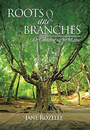 Roots And Branches Or Groing Up In Maine [Hardcover]