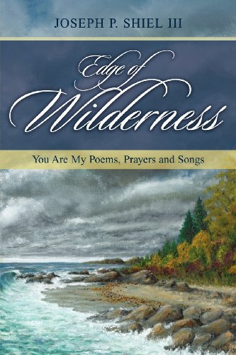 Edge Of Wilderness You Are My Poems, Prayers And Songs [Paperback]