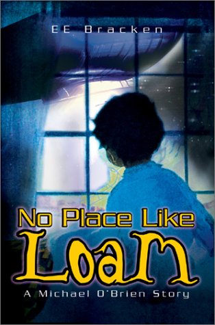 No Place Like Loam  A Michael O'Brien Story [Hardcover]