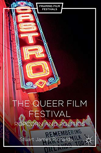 The Queer Film Festival: Popcorn and Politics [Hardcover]