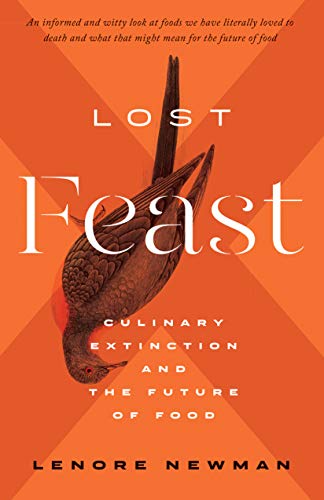 LOST FEAST: CULINARY EXTINCTION AND THE FUTURE OF FOOD [Hardcover]