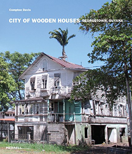 City Of Wooden Houses: Georgetown, Guyana [Ha