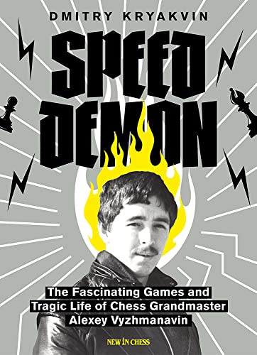 Speed Demon: The Fascinating Games and Tragic Life of Alexey Vyzhmanavin [Paperback]