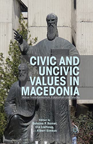 Civic and Uncivic Values in Macedonia Value Transformation, Education and Media [Paperback]