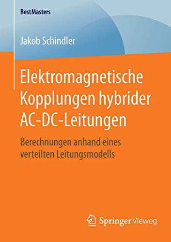 Elektromagnetische Kopplungen hybrider AC-DC-Leitungen: Berechnungen anhand eine [Paperback]