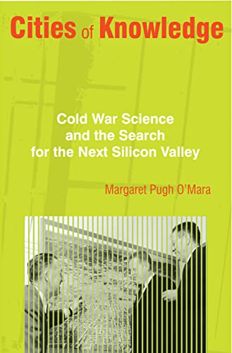 Cities of Knoledge Cold War Science and the Search for the Next Silicon Valley [Paperback]