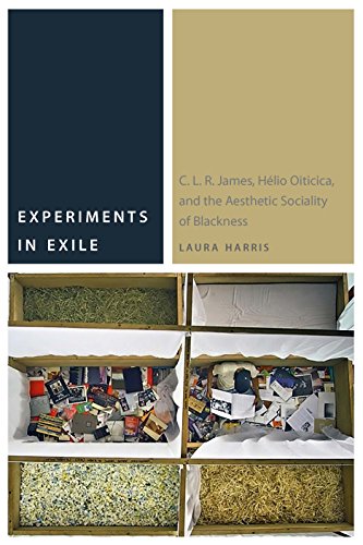 Experiments in Exile C. L. R. James, Hlio Oiticica, and the Aesthetic Socialit [Hardcover]